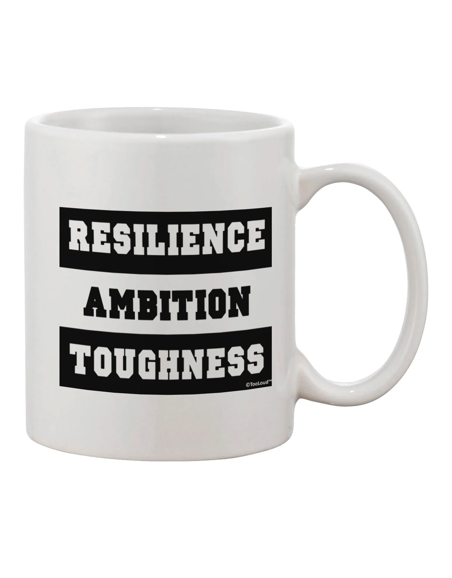 11 oz Printed Coffee Mug - Resilience, Ambition, Toughness - TooLoud
