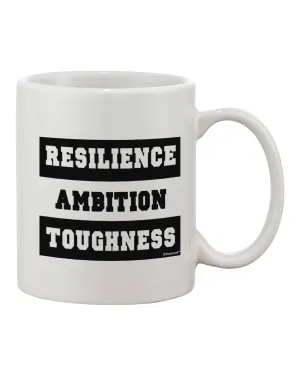 11 oz Printed Coffee Mug - Resilience, Ambition, Toughness - TooLoud